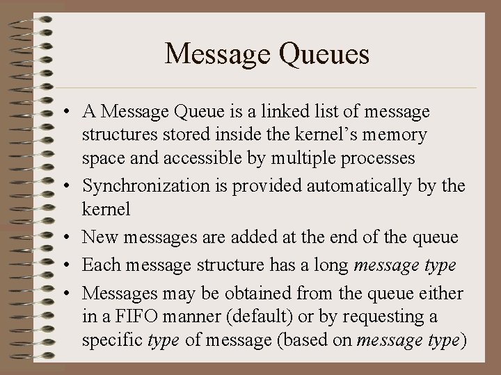 Message Queues • A Message Queue is a linked list of message structures stored