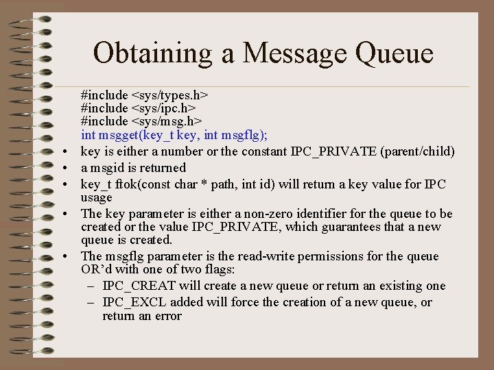 Obtaining a Message Queue • • • #include <sys/types. h> #include <sys/ipc. h> #include