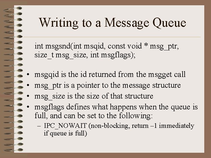Writing to a Message Queue int msgsnd(int msqid, const void * msg_ptr, size_t msg_size,
