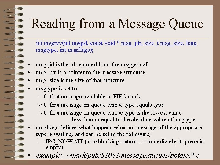 Reading from a Message Queue int msgrcv(int msqid, const void * msg_ptr, size_t msg_size,
