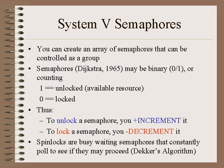 System V Semaphores • You can create an array of semaphores that can be
