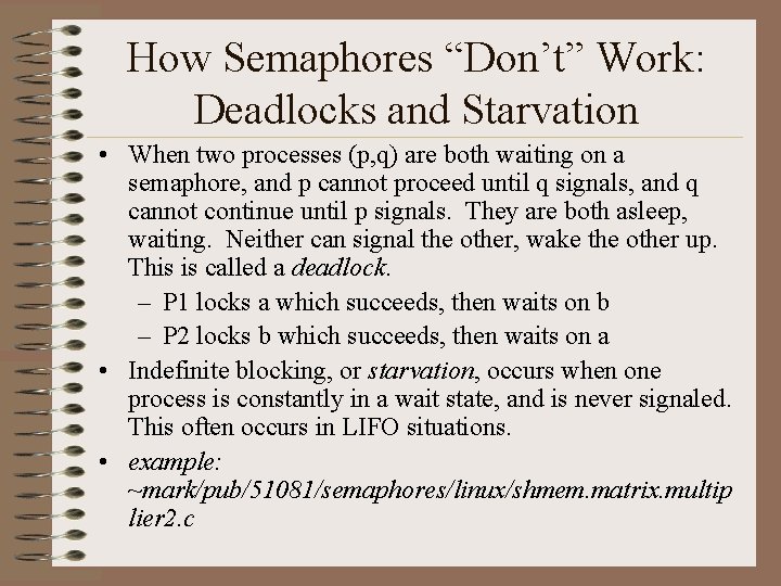 How Semaphores “Don’t” Work: Deadlocks and Starvation • When two processes (p, q) are