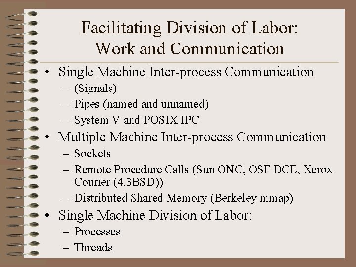 Facilitating Division of Labor: Work and Communication • Single Machine Inter-process Communication – (Signals)