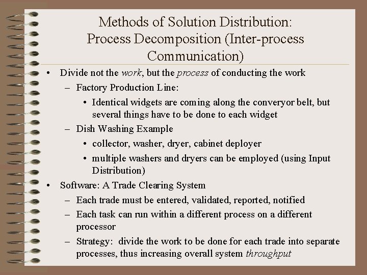 Methods of Solution Distribution: Process Decomposition (Inter-process Communication) • Divide not the work, but