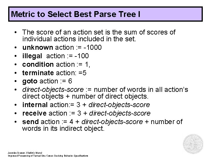 Metric to Select Best Parse Tree I • The score of an action set