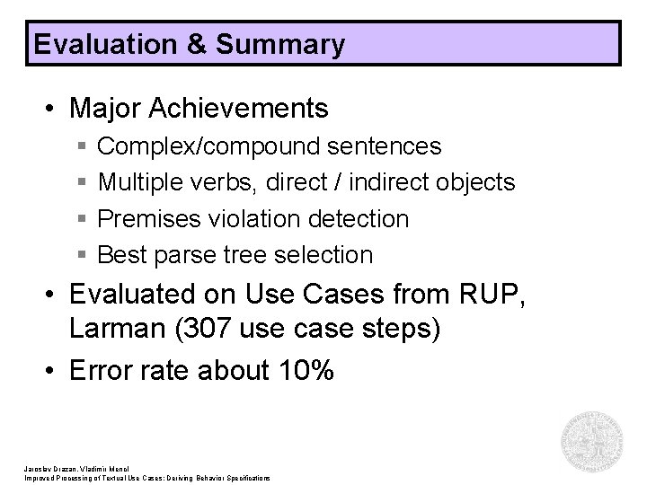 Evaluation & Summary • Major Achievements § § Complex/compound sentences Multiple verbs, direct /