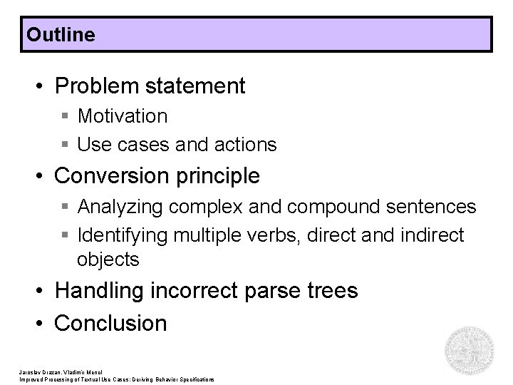 Outline • Problem statement § Motivation § Use cases and actions • Conversion principle