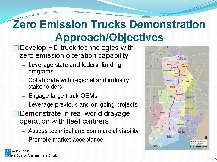 Zero Emission Trucks Demonstration Approach/Objectives �Develop HD truck technologies with zero emission operation capability