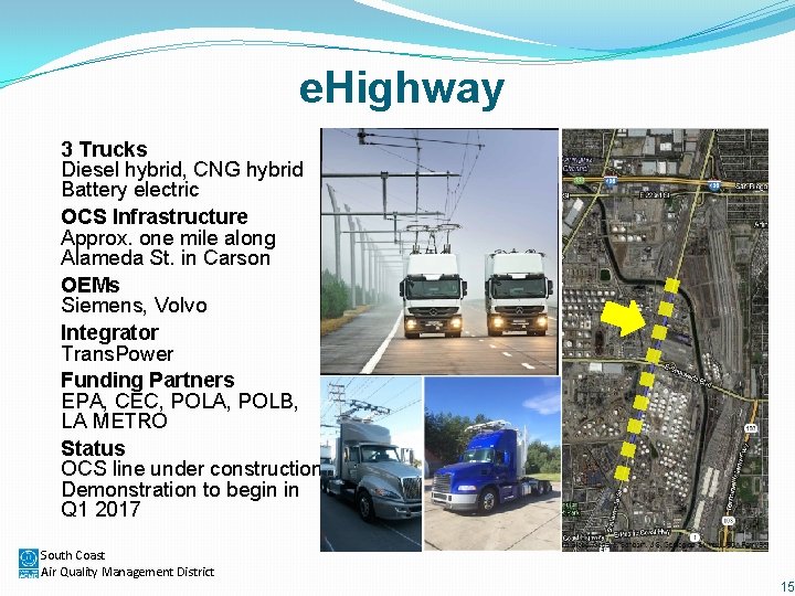 e. Highway 3 Trucks Diesel hybrid, CNG hybrid Battery electric OCS Infrastructure Approx. one