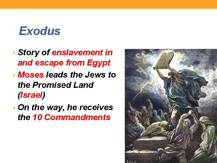 Exodus • Story of enslavement in and escape from Egypt • Moses leads the
