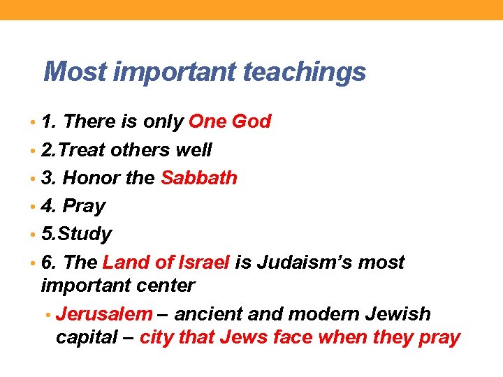 Most important teachings • 1. There is only One God • 2. Treat others