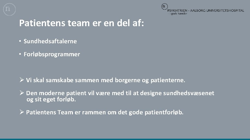 Patientens team er en del af: • Sundhedsaftalerne • Forløbsprogrammer Ø Vi skal samskabe