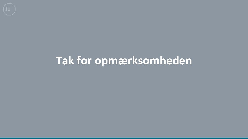 Tak for opmærksomheden 