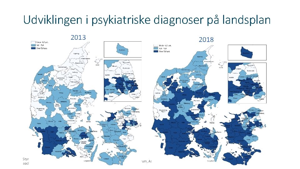 Udviklingen i psykiatriske diagnoser på landsplan 2013 Styring på det specialiserede socialområde 2018 Socialpolitisk