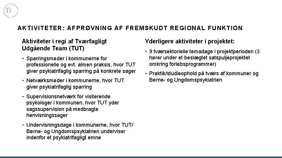 AKT IVI TET ER: AFPRØVNING AF FREMSKUDT REGIONAL FUNKTION Aktiviteter i regi af Tværfagligt