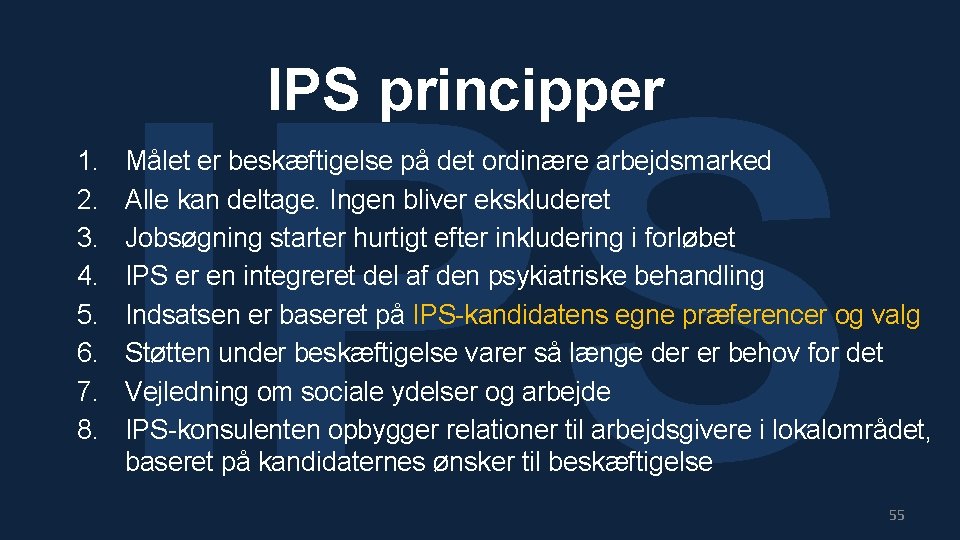 IPS principper 1. 2. 3. 4. 5. 6. 7. 8. Målet er beskæftigelse på