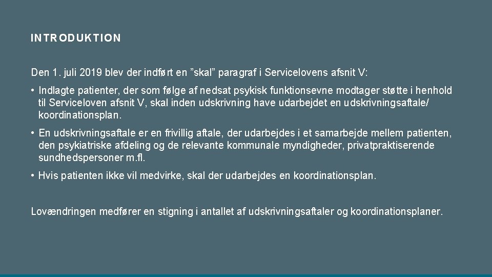 INTRODUKTION Den 1. juli 2019 blev der indført en ”skal” paragraf i Servicelovens afsnit