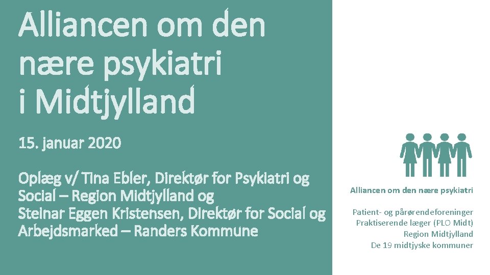 Alliancen om den nære psykiatri i Midtjylland 15. januar 2020 Oplæg v/ Tina Ebler,