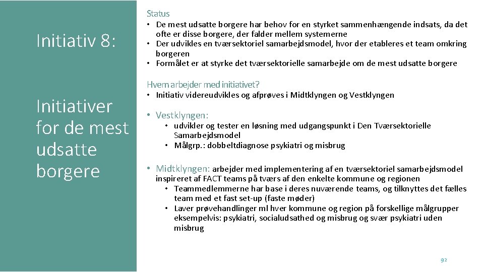 Status Initiativ 8: • De mest udsatte borgere har behov for en styrket sammenhængende