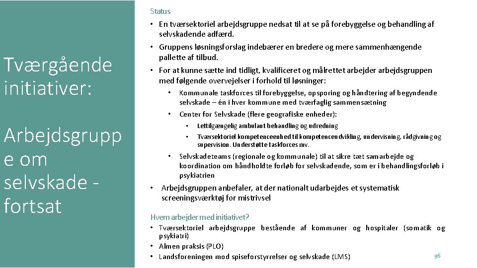 Status • En tværsektoriel arbejdsgruppe nedsat til at se på forebyggelse og behandling af