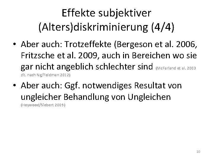 Effekte subjektiver (Alters)diskriminierung (4/4) • Aber auch: Trotzeffekte (Bergeson et al. 2006, Fritzsche et