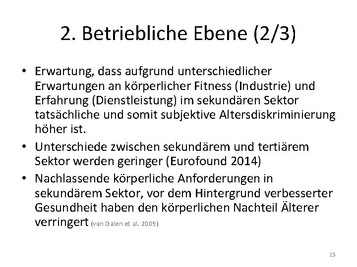 2. Betriebliche Ebene (2/3) • Erwartung, dass aufgrund unterschiedlicher Erwartungen an körperlicher Fitness (Industrie)