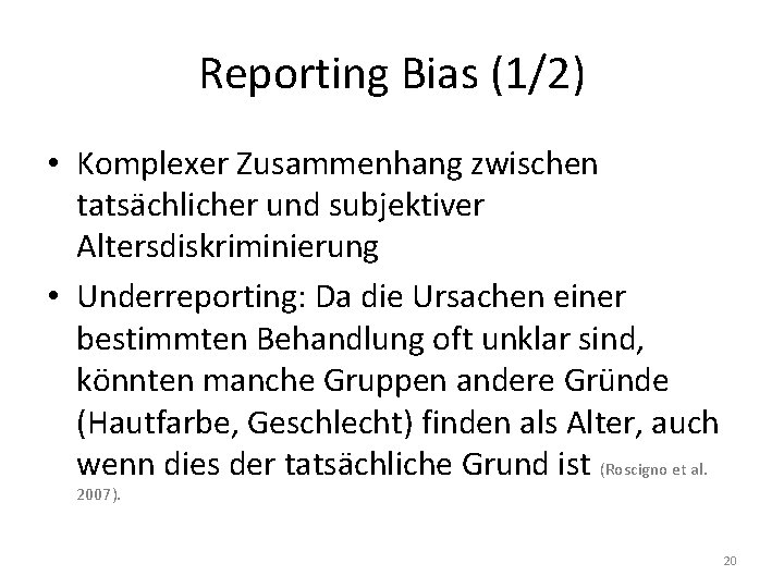 Reporting Bias (1/2) • Komplexer Zusammenhang zwischen tatsächlicher und subjektiver Altersdiskriminierung • Underreporting: Da