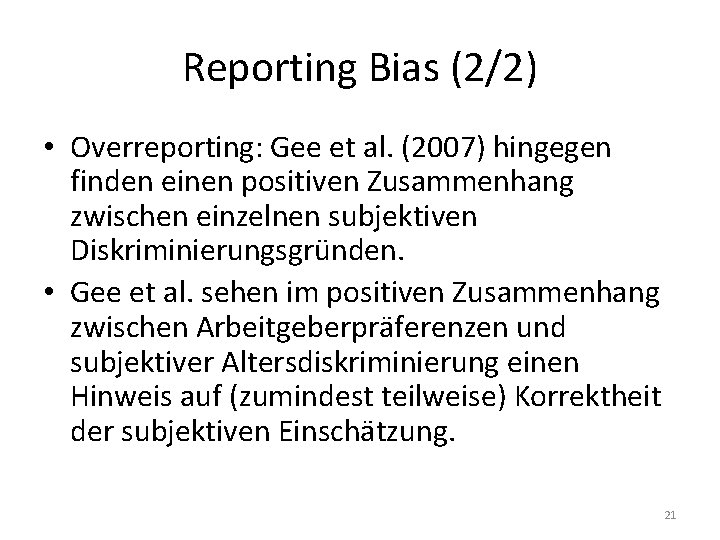 Reporting Bias (2/2) • Overreporting: Gee et al. (2007) hingegen finden einen positiven Zusammenhang
