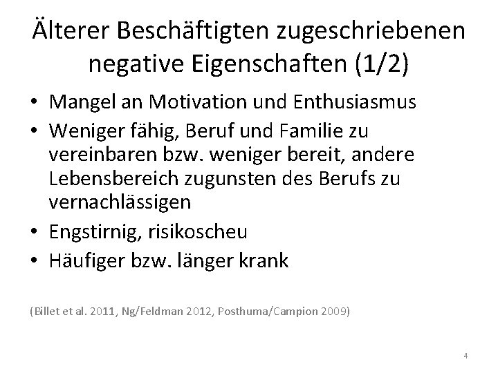 Älterer Beschäftigten zugeschriebenen negative Eigenschaften (1/2) • Mangel an Motivation und Enthusiasmus • Weniger