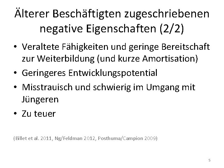 Älterer Beschäftigten zugeschriebenen negative Eigenschaften (2/2) • Veraltete Fähigkeiten und geringe Bereitschaft zur Weiterbildung