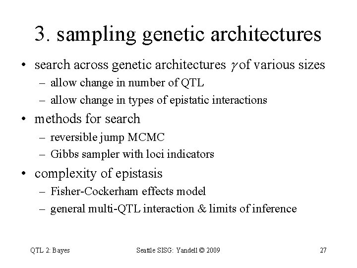 3. sampling genetic architectures • search across genetic architectures of various sizes – allow