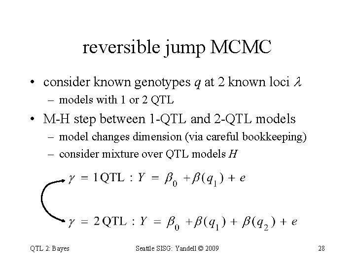 reversible jump MCMC • consider known genotypes q at 2 known loci – models