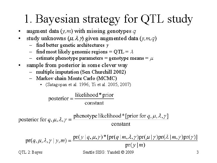 1. Bayesian strategy for QTL study • augment data (y, m) with missing genotypes