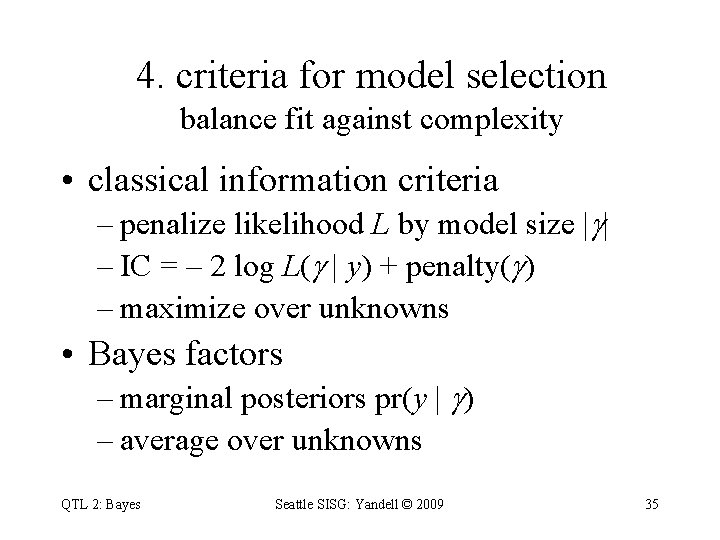 4. criteria for model selection balance fit against complexity • classical information criteria –