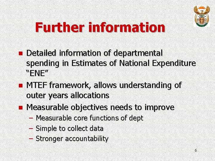 Further information n Detailed information of departmental spending in Estimates of National Expenditure “ENE”