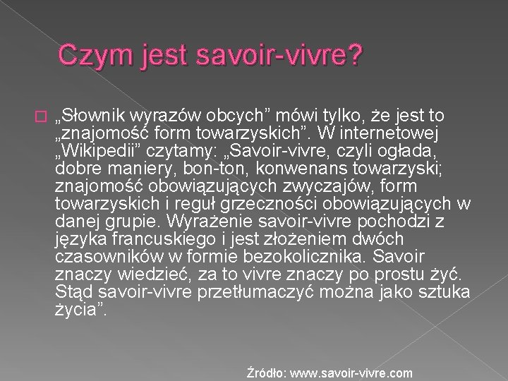 Czym jest savoir-vivre? � „Słownik wyrazów obcych” mówi tylko, że jest to „znajomość form