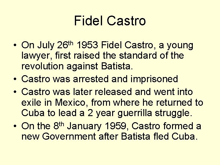 Fidel Castro • On July 26 th 1953 Fidel Castro, a young lawyer, first