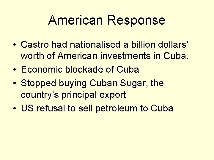 American Response • Castro had nationalised a billion dollars’ worth of American investments in