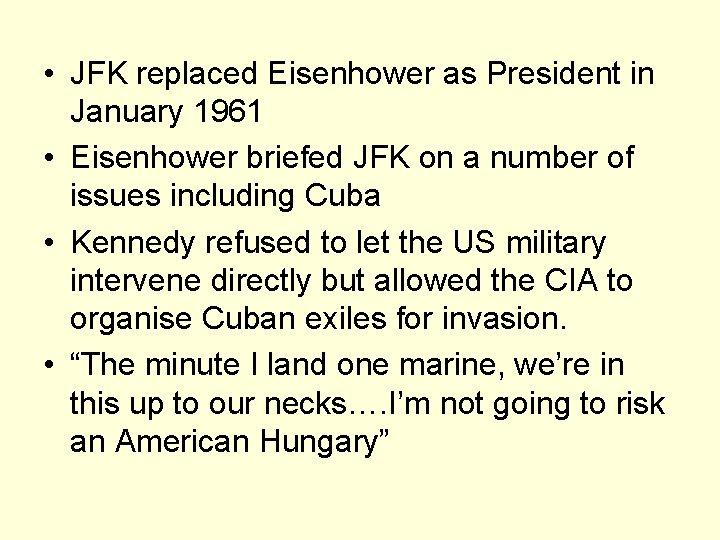  • JFK replaced Eisenhower as President in January 1961 • Eisenhower briefed JFK