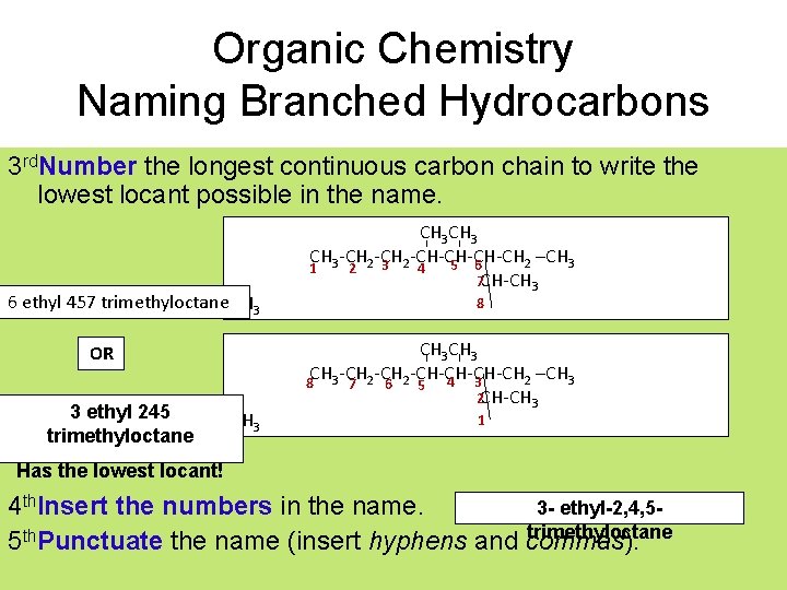 Organic Chemistry Naming Branched Hydrocarbons 3 rd. Number the longest continuous carbon chain to