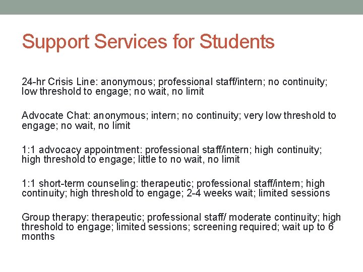 Support Services for Students 24 -hr Crisis Line: anonymous; professional staff/intern; no continuity; low