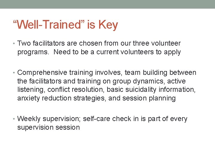 “Well-Trained” is Key • Two facilitators are chosen from our three volunteer programs. Need