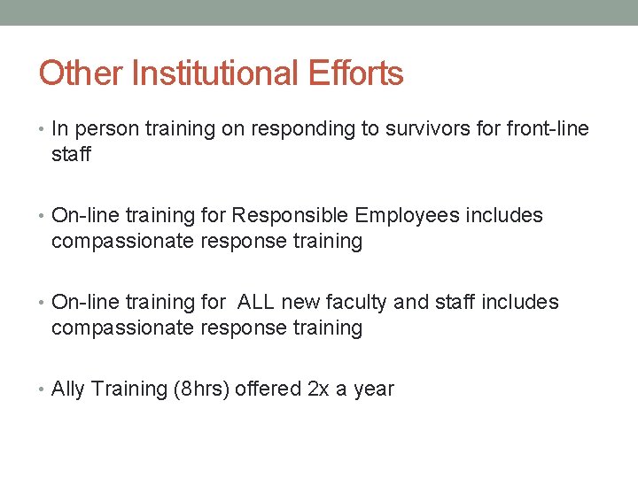 Other Institutional Efforts • In person training on responding to survivors for front-line staff