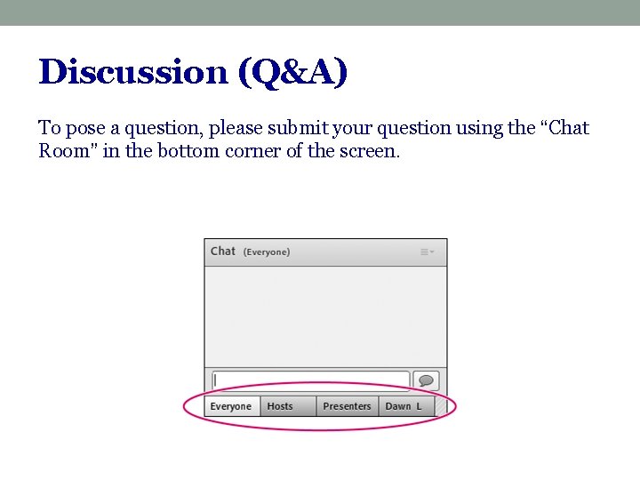 Discussion (Q&A) To pose a question, please submit your question using the “Chat Room”