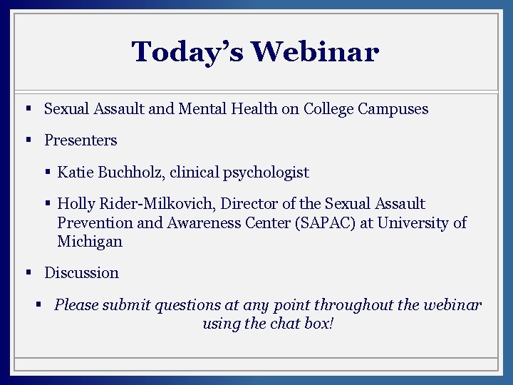 Today’s Webinar § Sexual Assault and Mental Health on College Campuses § Presenters §