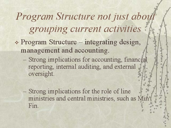 Program Structure not just about grouping current activities v Program Structure – integrating design,