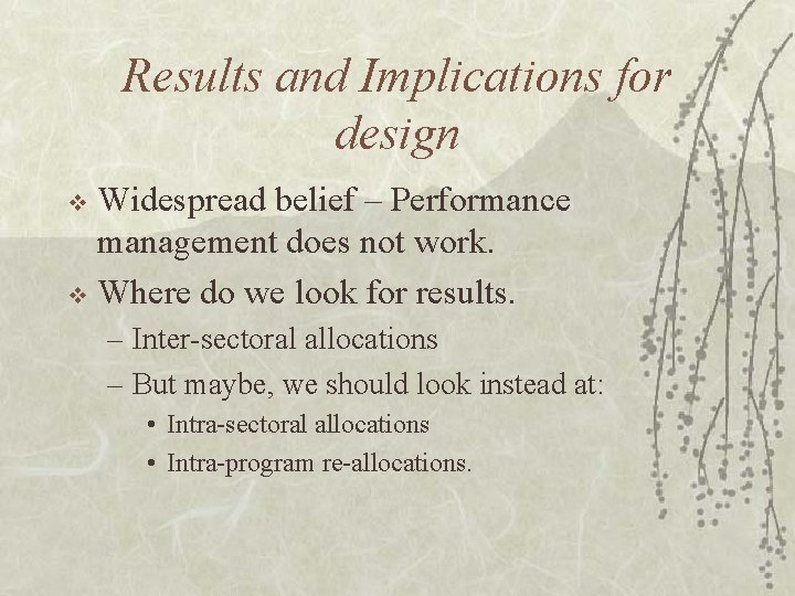 Results and Implications for design Widespread belief – Performance management does not work. v