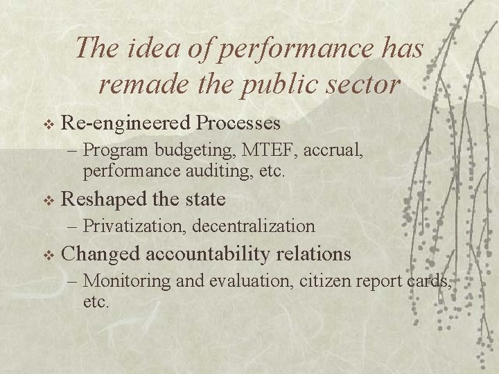 The idea of performance has remade the public sector v Re-engineered Processes – Program