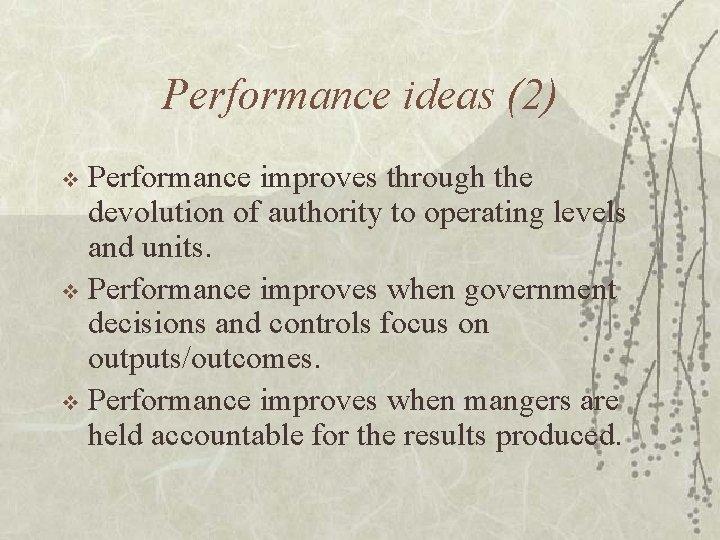 Performance ideas (2) Performance improves through the devolution of authority to operating levels and
