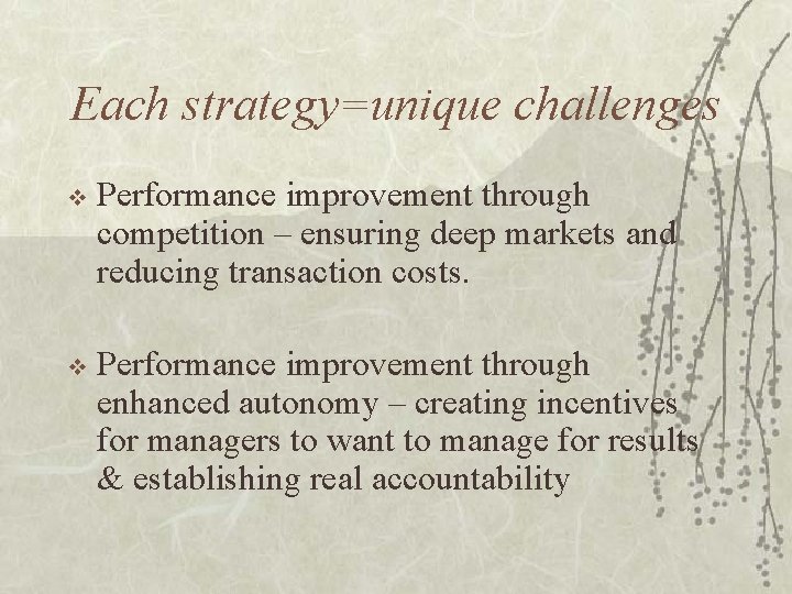 Each strategy=unique challenges v Performance improvement through competition – ensuring deep markets and reducing